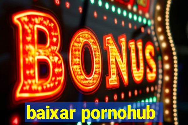 baixar pornohub